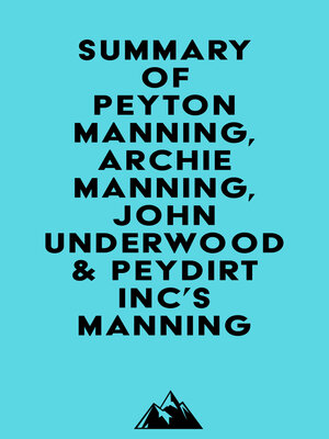 cover image of Summary of Peyton Manning, Archie Manning, John Underwood & Peydirt Inc's Manning